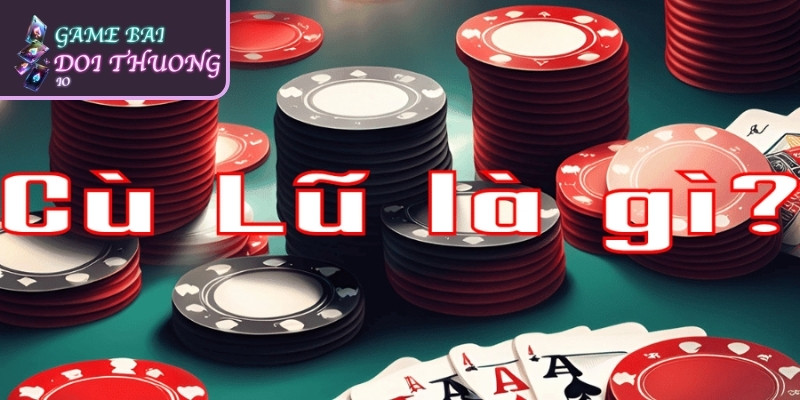 Cù lũ trong xì tố là một tay bài mạnh của và có giá trị rất cao