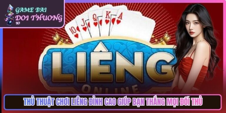 Thủ Thuật Chơi Liêng Đỉnh Cao Giúp Bạn Thắng Mọi Đối Thủ